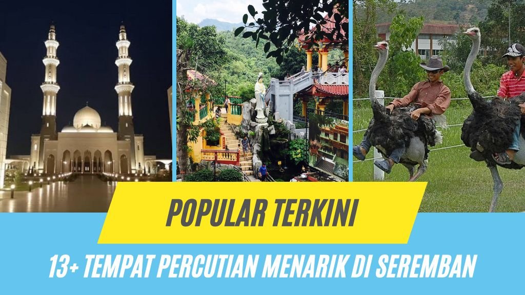 √ 13+ Tempat Menarik Di Seremban: Percutian Menakjubkan 2024