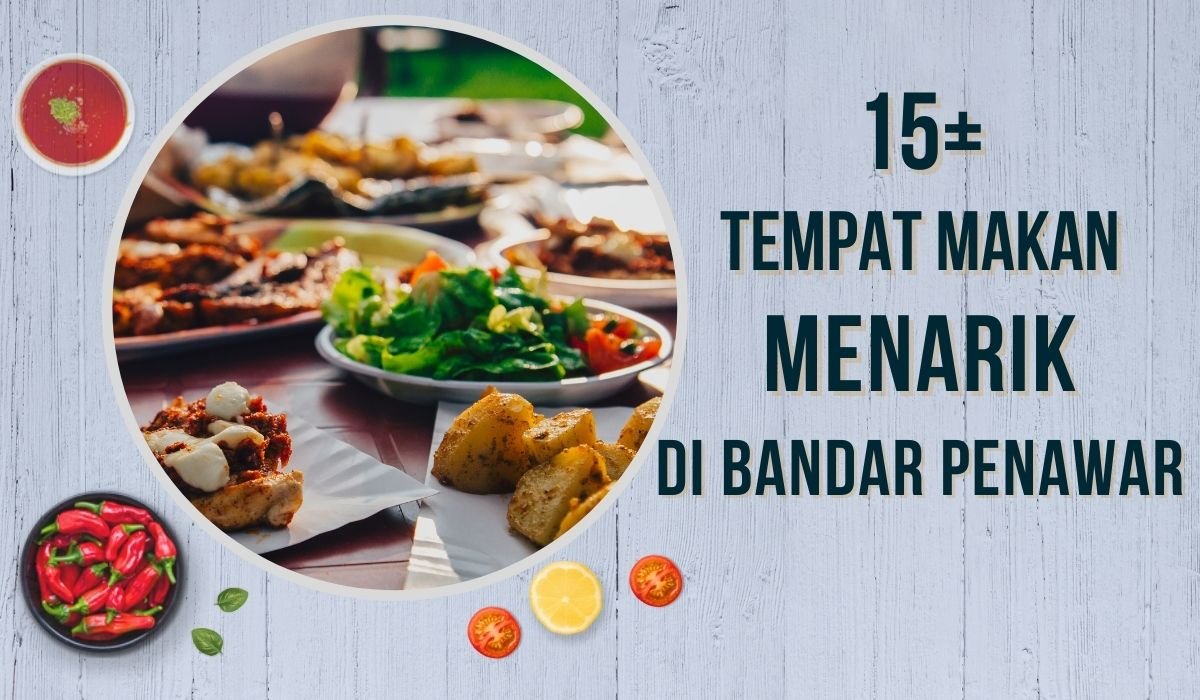 Cover Tempat Makan Menarik Di Bandar Penawar